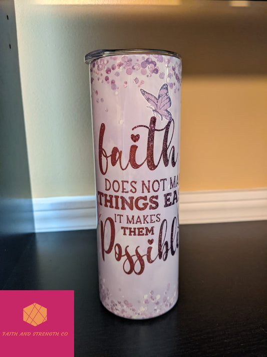 Faith Does Not Make Things Easy It Makes Them Possible